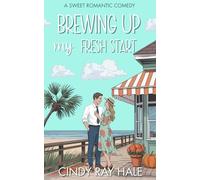 Brewing Up My Fresh Start: An Enemies-to-Lovers Sweet Romantic Comedy (Twin Waves Sweet Romcom Series)