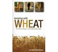 Brewing with Wheat: The 'Wit' & 'Weizen' of World Wheat Beer Styles (Brewing Technology): The 'wit' and 'weizen' of World Wheat Beer Styles