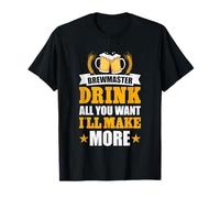 Brewmaster Drink All You Want I'll Make More T-Shirt