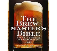 Brewmasters Bible: Gold Standard for Home Brewers, the