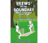 Brews on the Boundary: Travels to Yorkshire's cricket clubs