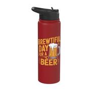 Brewtiful Day for A Beer - Funny Beer Home Brew Craft Beer Stainless Steel Insulated Water Bottle