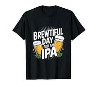 Brewtiful Day for an IPA - Funny IPA Beer Drinking Value Graphic T-Shirt