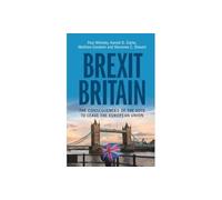Brexit Britain : The Consequences of the Vote to Leave the European Union