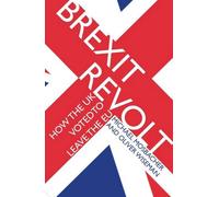 Brexit Revolt: How the UK Voted to Leave the EU