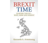 Brexit Time: Leaving the EU - Why, How and When?
