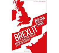 Brexlit: British Literature and the European Project (21st Century Genre Fiction)