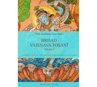 Bṛhad Vaiṣṇava Toṣaṇī: Vol 1, Sanātana Gosvāmī's commentary on 10th canto of Śrīmad-Bhāgavatam