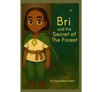 Bri and the Secret of The Forest: A Magical Journey of Courage, Truth, and Self-Discovery