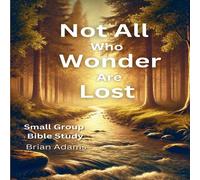 Brian Adams Not All Who Wonder Are Lost: An 8-Session Bible Study on Trusting Brian Adams Multicolor