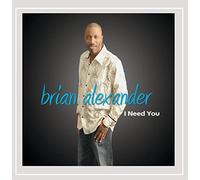 BRIAN ALEXANDER - I Need You