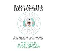 Brian and the Blue Butterfly: A book celebrating the differences of children: Volume 1 (Adventures of Brian)