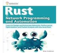 Brian Anderson Rust for Network Programming & Automation: Learn to Design and Brian Anderson Multicolor