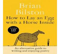 Brian Bilston How to Lay an Egg with a Horse Inside : An Alternative Guide to Brian Bilston Multicolor