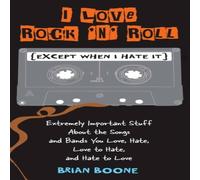 Brian Boone I Love Rock 'n' Roll (Except When I Hate It): Extremely Important Brian Boone Multicolor
