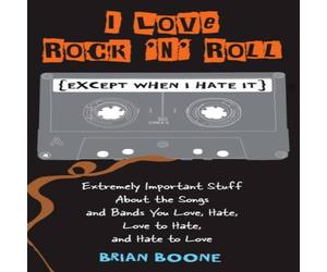 Brian Boone I Love Rock 'n' Roll (Except When I Hate It): Extremely Important Brian Boone Multicolor