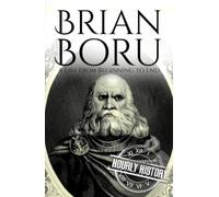 Brian Boru: A Life from Beginning to End (History of Ireland)
