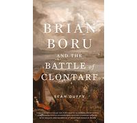 Brian Boru and the Battle of Clontarf