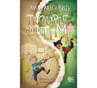 Brian Brackbrick and the Trouble with Time: Volume 1
