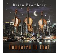 Brian Bromberg - Compared to That
