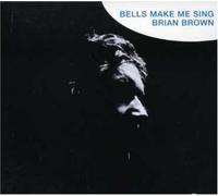 Brian Brown - Bells Mke Me Sing