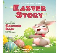 Brian C Hailes Color My Own Easter Story: An Immersive, Customizable Coloring in White Brian C Hailes White
