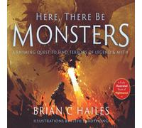 Brian C Hailes Here, There Be Monsters: A Rhyming Quest to Find Terrors of Legend in White Brian C Hailes White