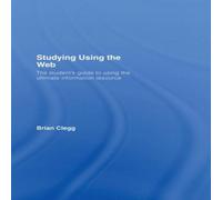 Brian Clegg Studying Using the Web: The Student's Guide to Using the Ultimate in White Brian Clegg White