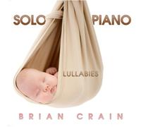 Brian Crain - Solo Piano Lullabies