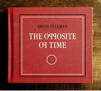 Brian Cullman - The Opposite of Time