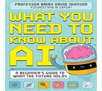 Brian David Johnson What You Need to Know About AI Paperback Book Brian David Johnson Multicolor