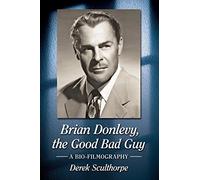 Brian Donlevy, the Good Bad Guy: A Bio-Filmography