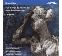 Brian Elias - Laments: Five Songs to Poems by Irina Ratushinskaya by BBC Symphony Orchestra