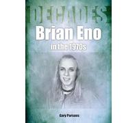 Brian Eno in the 1970s: Decades