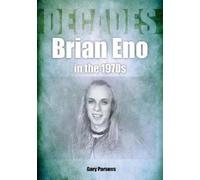 Brian Eno in the 1970s : Decades