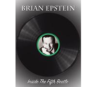 Brian Epstein: Inside the Fifth Beatle