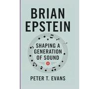 BRIAN EPSTEIN: Shaping A Generation Of Sound