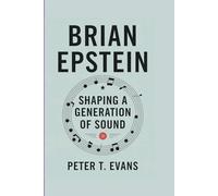 BRIAN EPSTEIN: Shaping A Generation Of Sound