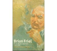 Brian Friel: Essays, Diaries, Interviews: 1964-1999: Essays and Interviews