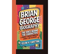 BRIAN GEORGE BIOGRAPHY: The Voice Behind the Characters - A Journey Through Animation, Comedy, and Television