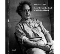 Brian Graham: Goin’ Down the Road with Robert Frank