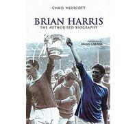 Brian Harris: The Authorised Biography
