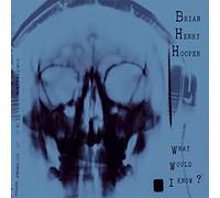 Brian Henry Hooper - What Would I Know? [VINYL]