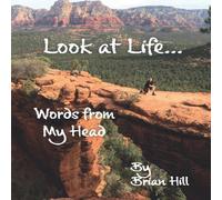 Brian Hill Look at Life : Words from My Head - Volume 3 Paperback Book Brian Hill Multicolor