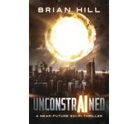 Brian Hill Unconstrained: A near-future sci-fi thriller Paperback Book Brian Hill Multicolor