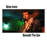 Brian Irwin - Beneath The Sun