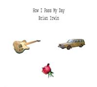 Brian Irwin - How I Pass My Day