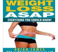 Brian James Weight Loss ASAP - Everything You Should Know Paperback Book Brian James Multicolor
