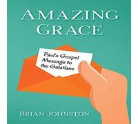 Brian Johnston Amazing Grace Paul's Gospel Message to the Galatians Paperback Book Brian Johnston Multicolor