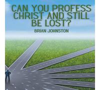 Brian Johnston Can You Profess Christ & Still Be Lost? Paperback Book Brian Johnston Multicolor